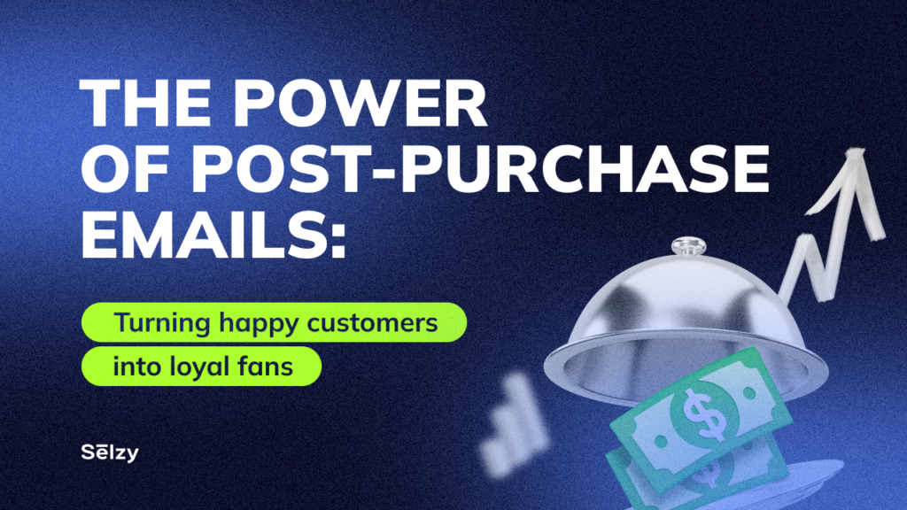 The power of post-purchase emails: turning happy customers into loyal fans